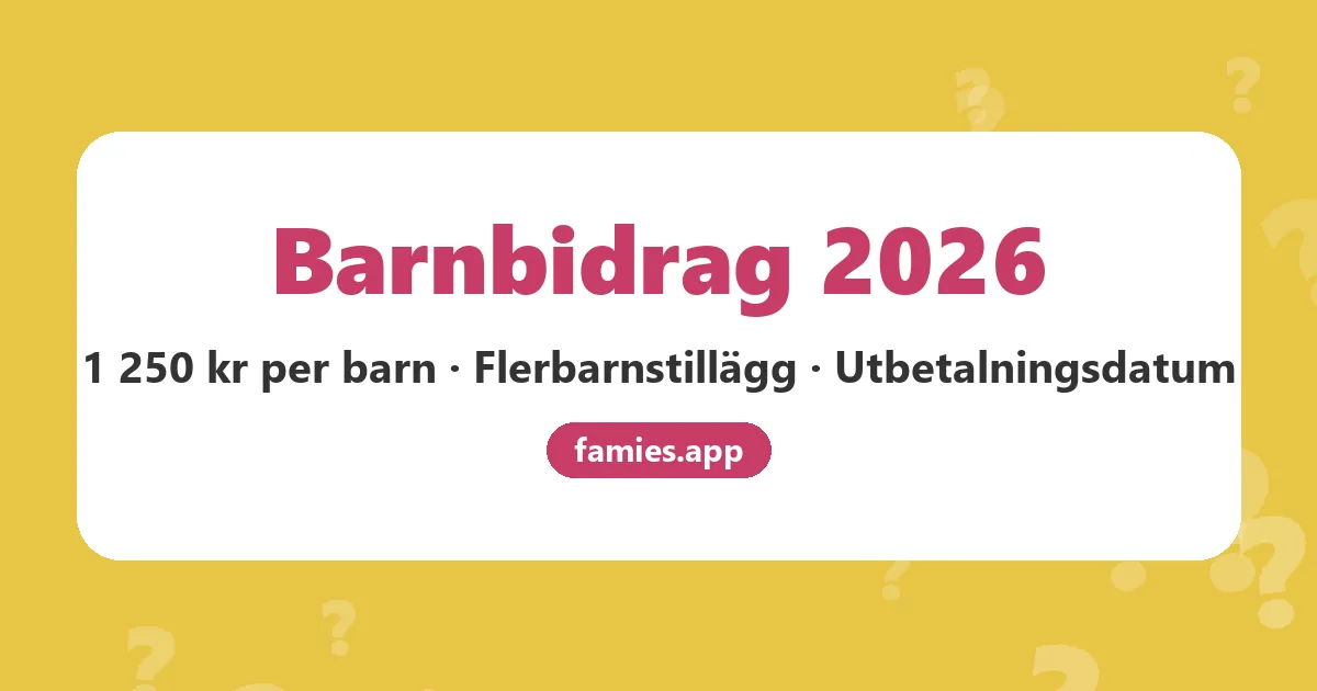Barnbidrag 2026: 1 250 kronor per barn och månad, flerbarnstillägg och utbetalningsdatum